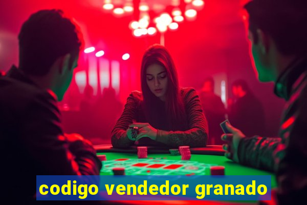 codigo vendedor granado